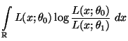 $\displaystyle \displaystyle \int\limits_\mathbb{R}L(x;\theta_0)\log\frac{L(x;\theta_0)}{L(x;\theta_1)}\;dx$