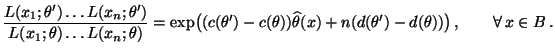 $\displaystyle \frac{L(x_1;\theta^\prime)\ldots L(x_n;\theta^\prime)
}{L(x_1;\t...
...at\theta(x)
+n(d(\theta^\prime)-d(\theta))\bigr)\,,\qquad\forall\, x\in B\,.
$