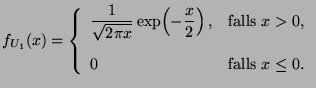 $\displaystyle f_{U_1}(x)=\left\{\begin{array}{ll}\displaystyle
 \frac{1}{\sqrt{...
...&\mbox{falls $x>0$,}\\  [3\jot]
 0 & \mbox{falls $x\le 0$.}
 \end{array}\right.$