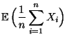$\displaystyle {\mathbb{E}\,}\Bigl(\frac{1}{n}\sum\limits _{i=1}^n
X_i\Bigr)$