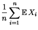 $\displaystyle \frac{1}{n}\sum\limits _{i=1}^n {\mathbb{E}\,}X_i$