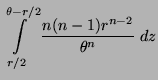 $\displaystyle \int\limits_{r/2}^{\theta-r/2}
\frac{n(n-1)r^{n-2}}{\theta^n}\;dz$