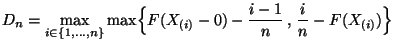 $\displaystyle D_n=\max\limits_{i\in\{1,\ldots,n\}}\max\Bigl\{F(X_{(i)}-0)-\frac{i-1}{n}\,,\,
 \frac{i}{n}-F(X_{(i)})\Bigr\}$
