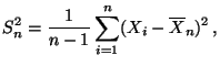 $\displaystyle S_n^2=\frac{1}{n-1}\sum\limits_{i=1}^n (X_i-\overline X_n)^2\,,$