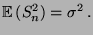 $\displaystyle {\mathbb{E}\,}(S_n^2)=\sigma^2\,.$