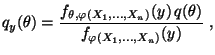 $\displaystyle q_{y}(\theta)=\frac{f_{\theta,\varphi(X_1,\ldots,X_n)}(y)
 \,q(\theta)}{f_{\varphi(X_1,\ldots,X_n)}(y)}\;,$