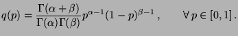 $\displaystyle q(p)=\frac{\Gamma(\alpha+\beta)}{\Gamma(\alpha)\Gamma(\beta)}p^{\alpha-1}(1-p)^{\beta-1}\,,
 \qquad\forall\,p\in[0,1]\,.$