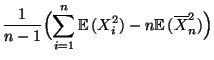 $\displaystyle \frac{1}{n-1}\Bigl(\sum\limits_{i=1}^n {\mathbb{E}\,}(X_i^2)-n{\mathbb{E}\,}(\overline
X_n^2)\Bigr)$