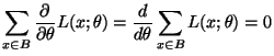 $\displaystyle \sum\limits_{x\in B}
 \frac{\partial}{\partial\theta}L(x;\theta)=
 \frac{d}{d\theta}\sum\limits_{x\in B} L(x;\theta)=0$