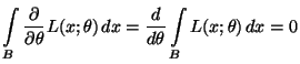 $\displaystyle \int\limits_B \frac{\partial}{\partial\theta}L(x;\theta)\,dx
 =\frac{d}{d\theta}\int\limits_B L(x;\theta)\,dx =0$