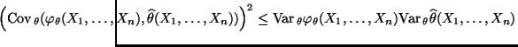 $\displaystyle {\hspace{-3cm}
\Bigl({\rm Cov\,}_\theta(\varphi_\theta(X_1,\ldots...
...\varphi_\theta(X_1,\ldots,X_n){\rm Var\,}_\theta\widehat\theta(X_1,\ldots,X_n)}$