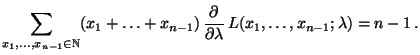 $\displaystyle \sum\limits_{x_1,\ldots,x_{n-1}\in\mathbb{N}}
 (x_1+\ldots+x_{n-1})\,\frac{\partial}{\partial\lambda}\,L(x_1,\ldots,x_{n-1};\lambda)=n-1\,.$