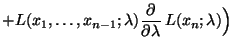$\displaystyle +L(x_1,\ldots,x_{n-1};\lambda)
\frac{\partial}{\partial\lambda}\,L(x_n;\lambda)\Bigr)$