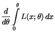 $\displaystyle \frac{d}{d\theta}\int\limits_0^\theta L(x;\theta)\,dx$