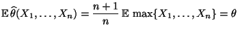 $\displaystyle {\mathbb{E}\,}\widehat\theta(X_1,\ldots,X_n)=\frac{n+1}{n}\,{\mathbb{E}\,}\max\{X_1,\ldots,X_n\}=\theta
$