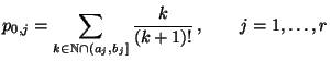 $\displaystyle p_{0,j}=\sum\limits
_{k\in\mathbb{N}\cap(a_j,b_j]}\frac{k}{(k+1)!}\,,\qquad j=1,\ldots,r
$