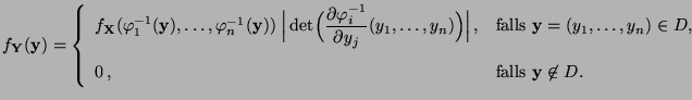 $\displaystyle f_{\mathbf{Y}}({\mathbf{y}})=\left\{\begin{array}{ll} f_{\mathbf{...
...D$,}\\  [3\jot] 0\,, & \mbox{falls ${\mathbf{y}}\not\in D$.} \end{array}\right.$
