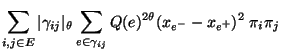 $\displaystyle \sum\limits_{i,j\in E}
\vert\gamma_{ij}\vert _\theta\sum\limits_{e\in\gamma_{ij}}Q(e)^{2\theta}
(x_{e^-}-x_{e^+})^2 \; \pi_i\pi_j$