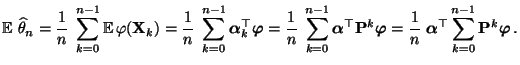 $\displaystyle {\mathbb{E}\,}\,\widehat\theta_n = \frac{1}{n}\;\sum\limits_{k=0}...
...l{\alpha}}^\top
\sum\limits_{k=0}^{n-1}{\mathbf{P}}^k{\boldsymbol{\varphi}}\,.
$