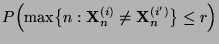 $\displaystyle P\Bigl(\max\bigl\{n:{\mathbf{X}}_n^{(i)}\not={\mathbf{X}}_n^{(i^\prime)}\bigr\}\le
r \Bigl)$