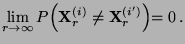 $\displaystyle \lim\limits_{r\to\infty}P\Bigl({\mathbf{X}}_r^{(i)}\not={\mathbf{X}}_r^{(i^\prime)}\Bigl)=0\,.
$
