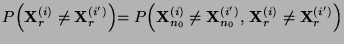 $\displaystyle {P\Bigl({\mathbf{X}}_r^{(i)}\not={\mathbf{X}}_r^{(i^\prime)}\Bigl...
...{(i^\prime)},\,
{\mathbf{X}}_{r}^{(i)}\not={\mathbf{X}}_{r}^{(i^\prime)}\Bigl)}$