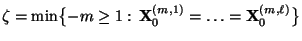 $ \zeta=\min\bigl\{-m\ge
1:\,{\mathbf{X}}_0^{(m,1)}=\ldots={\mathbf{X}}_0^{(m,\ell)}\bigr\}$