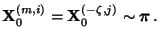 $\displaystyle {\mathbf{X}}_0^{(m,i)}={\mathbf{X}}_0^{(-\zeta,j)}\sim{\boldsymbol{\pi}}\,.
$