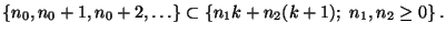 $\displaystyle \{n_0,n_0+1,n_0+2,\ldots\}\subset\{n_1k+n_2(k+1); \
n_1,n_2\ge 0\}\,.
$