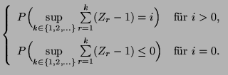 $\displaystyle \left\{\begin{array}{ll}
P\Bigl(\sup\limits_{k\in\{1,2,\ldots\}}
...
...}}
\sum\limits_{r=1}^k(Z_r-1)\le 0\Bigr) & \mbox{fr $i=0$.}
\end{array}\right.$