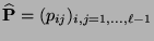 $ \widehat{{\mathbf{P}}}=(p_{ij})_{i,j=1,\ldots,\ell-1}$