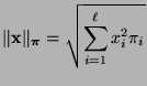 $\displaystyle \Vert{\mathbf{x}}\Vert _{\boldsymbol{\pi}}= \sqrt{\sum\limits_{i=1}^\ell x_i^2\pi_i}
$
