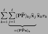 $\displaystyle \sum\limits_{k=1}^\ell\underbrace{\displaystyle\sum\limits_{j=1}^...
...=({\mathbf{P}}\widetilde{\mathbf{P}}{\mathbf{x}})_k}\widehat{\mathbf{x}}_k\pi_k$