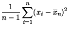 $\displaystyle \frac{1}{n-1}\sum\limits_{i=1}^n (x_i-\overline x_n)^2$