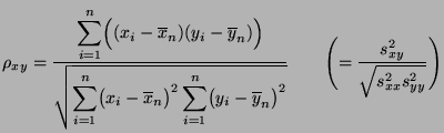 $\displaystyle \rho_{xy}=\frac{\displaystyle\sum\limits_{i=1}^n\Bigl((x_i-\overl...
...line y_n\bigr)^2}}\qquad\Biggl(=\frac{s^2_{xy}}{\sqrt{s^2_{xx}s^2_{yy}}}\Biggr)$