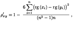 $\displaystyle \rho^\prime_{xy}=1-\;\frac{\displaystyle 6\sum\limits_{i=1}^n \bigl({\rm rg\,}(x_i)-{\rm rg\,}(y_i)\bigr)^2}{(n^2-1)n}\;,$