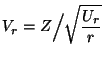 $\displaystyle V_r=Z\Bigl/\sqrt{\frac{U_r}{r}}
$