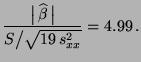 $\displaystyle \frac{\bigl\vert\,\widehat\beta\,\bigr\vert}{S\bigl/\sqrt{19\,s^2_{xx}}}=4.99\,.
$