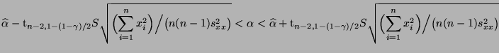 $\displaystyle \widehat\alpha-{\rm t}_{n-2,1-(1-\gamma)/2}S\sqrt{\Bigl(\sum\limi...
...}S\sqrt{\Bigl(\sum\limits_{i=1}^n x_i^2\Bigr)\Bigl/\bigl(n(n-1) s^2_{xx}\bigr)}$