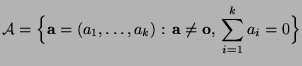 $\displaystyle \mathcal{A}=\Bigl\{{\mathbf{a}}=(a_1,\ldots,a_k):\,{\mathbf{a}}\not={\bf o},\,
\sum\limits_{i=1}^k a_i=0\Bigr\}
$