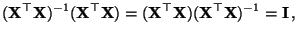 $\displaystyle ({\mathbf{X}}^\top{\mathbf{X}})^{-1}({\mathbf{X}}^\top{\mathbf{X}...
...thbf{X}}^\top{\mathbf{X}})({\mathbf{X}}^\top{\mathbf{X}})^{-1}={\mathbf{I}}\,,
$