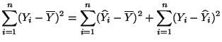 $\displaystyle \sum_{i=1}^n (Y_i-\overline Y)^2=\sum_{i=1}^n (\widehat Y_i-\overline Y)^2+\sum_{i=1}^n (Y_i-\widehat Y_i)^2$