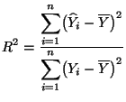 $\displaystyle R^2=\frac{\displaystyle\sum\limits_{i=1}^n\bigl(\widehat Y_i-\overline Y\bigr)^2}{\displaystyle\sum\limits_{i=1}^n\bigl( Y_i-\overline Y\bigr)^2}$