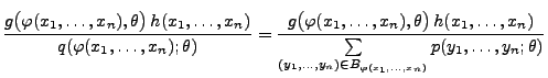 $\displaystyle \frac{g\bigl(\varphi(x_1,\ldots,x_n),\theta\bigr)\,
h(x_1,\ldots,...
...mits_{(y_1,\ldots,y_n)\in
B_{\varphi(x_1,\ldots,x_n)}}p(y_1,\ldots,y_n;\theta)}$