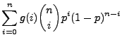 $\displaystyle \sum\limits_{i=0}^n g(i){n\choose i}p^i(1-p)^{n-i}$
