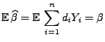 $\displaystyle {\mathbb{E}\,}\widehat\beta={\mathbb{E}\,}\sum\limits_{i=1}^n d_iY_i=\beta
$