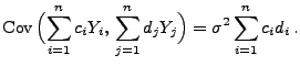 $\displaystyle {\rm Cov\,}\Bigl(\sum\limits_{i=1}^n c_iY_i,\,\sum\limits_{j=1}^n
 d_jY_j\Bigr)=\sigma^2\sum\limits_{i=1}^n c_id_i\,.$