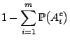 $\displaystyle 1-\sum\limits_{i=1}^m \mathbb{P}\bigl(A_i^c\bigr)$
