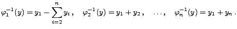 $\displaystyle \varphi^{-1}_1(y)=y_1-\sum\limits_{i=2}^n y_i\,,\quad
\varphi^{-1}_2(y)=y_1+y_2\,,\quad\ldots,\quad\varphi^{-1}_n(y)=y_1+y_n\,.
$