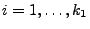 $ i=1,\ldots,k_1$